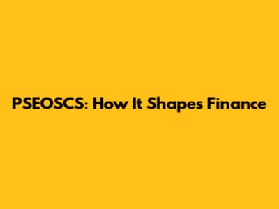 PSEOSCS: How It Shapes Finance