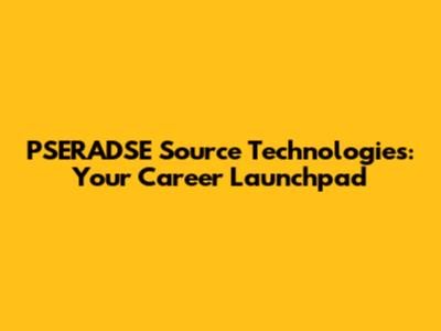 PSERADSE Source Technologies: Your Career Launchpad