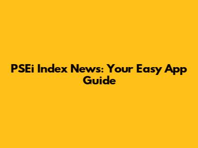 PSEi Index News: Your Easy App Guide