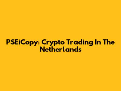 PSEiCopy: Crypto Trading In The Netherlands