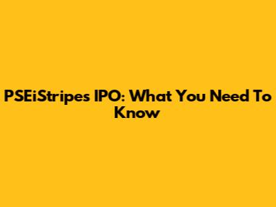 PSEiStripes IPO: What You Need To Know