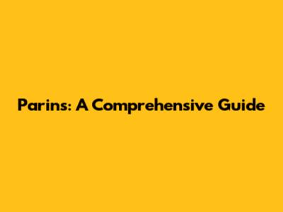 Parins: A Comprehensive Guide