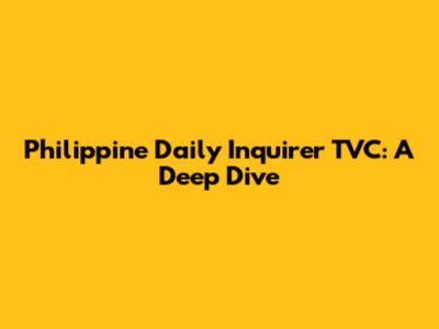 Philippine Daily Inquirer TVC: A Deep Dive