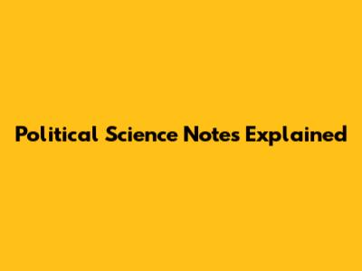 Political Science Notes Explained