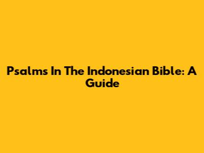 Psalms In The Indonesian Bible: A Guide
