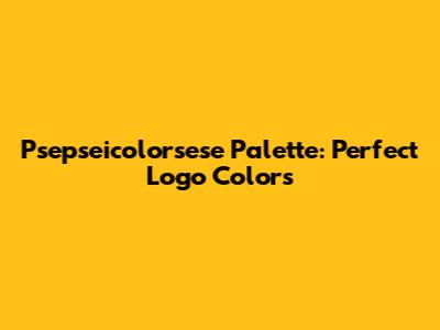 Psepseicolorsese Palette: Perfect Logo Colors