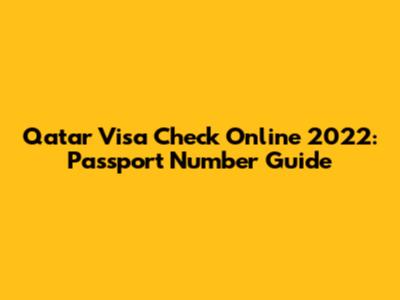 Qatar Visa Check Online 2022: Passport Number Guide
