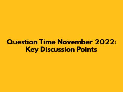 Question Time November 2022: Key Discussion Points