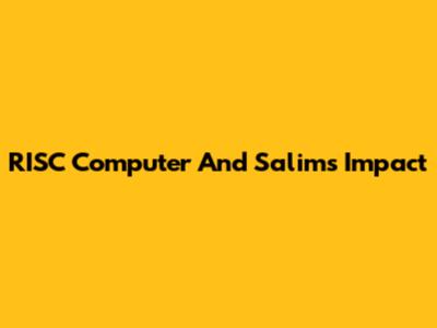 RISC Computer And Salim's Impact