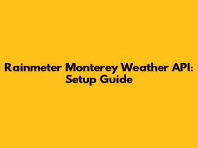 Rainmeter Monterey Weather API: Setup Guide