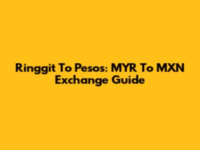 Ringgit To Pesos: MYR To MXN Exchange Guide
