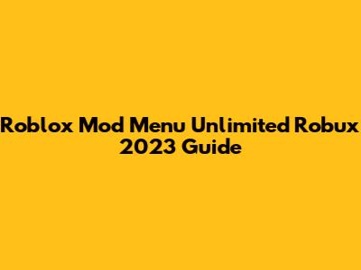 Roblox Mod Menu Unlimited Robux 2023 Guide