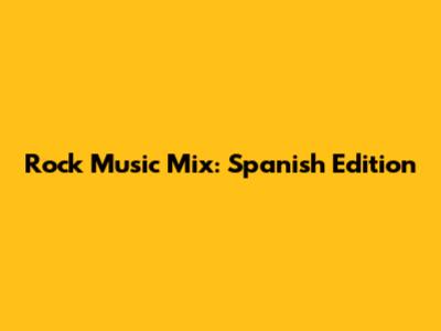 Rock Music Mix: Spanish Edition