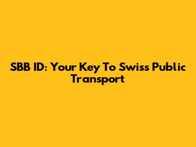 SBB ID: Your Key To Swiss Public Transport