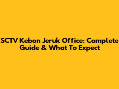 SCTV Kebon Jeruk Office: Complete Guide & What To Expect