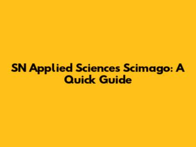 SN Applied Sciences Scimago: A Quick Guide