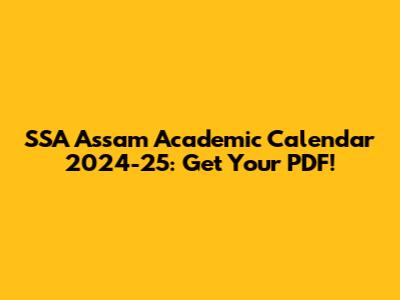 SSA Assam Academic Calendar 2024-25: Get Your PDF!