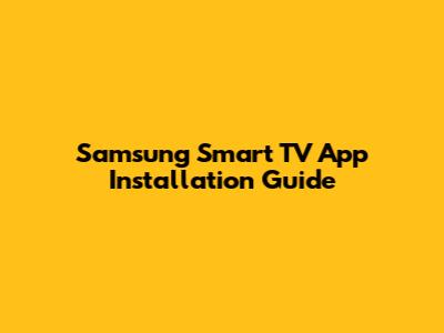 Samsung Smart TV App Installation Guide
