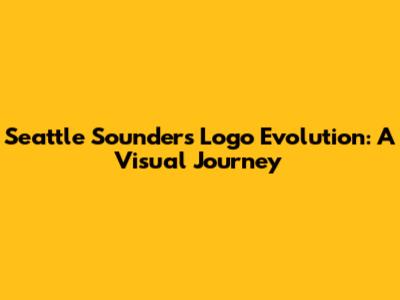 Seattle Sounders Logo Evolution: A Visual Journey