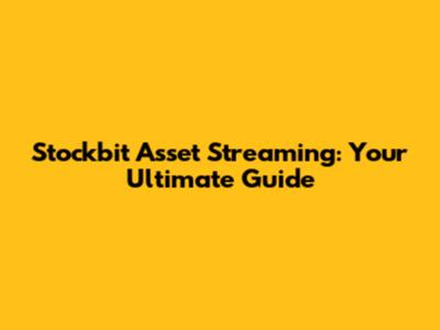Stockbit Asset Streaming: Your Ultimate Guide