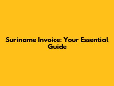 Suriname Invoice: Your Essential Guide