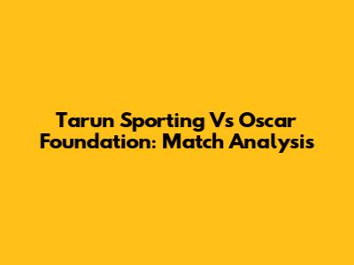 Tarun Sporting Vs Oscar Foundation: Match Analysis