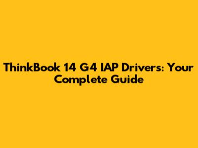 ThinkBook 14 G4 IAP Drivers: Your Complete Guide