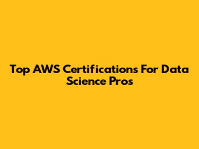 Top AWS Certifications For Data Science Pros