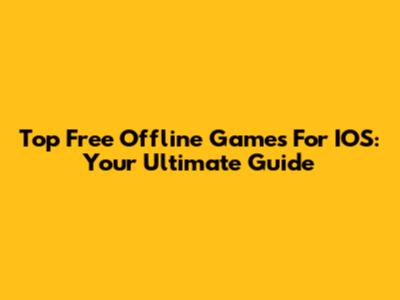 Top Free Offline Games For IOS: Your Ultimate Guide