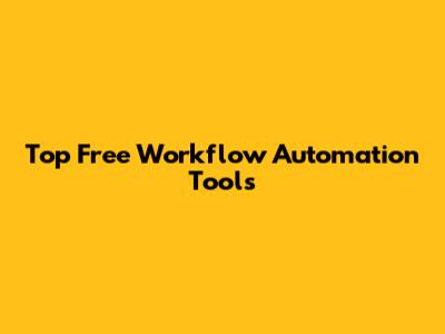 Top Free Workflow Automation Tools