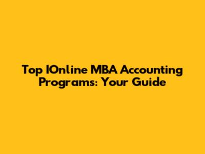 Top IOnline MBA Accounting Programs: Your Guide