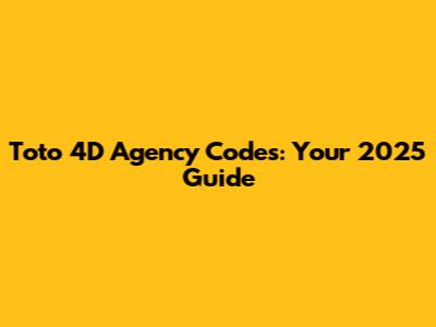 Toto 4D Agency Codes: Your 2025 Guide