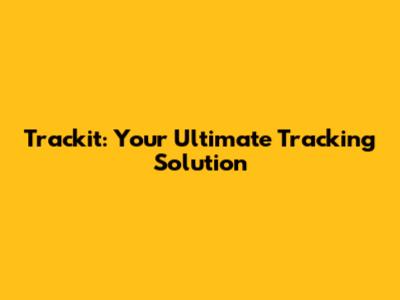 Trackit: Your Ultimate Tracking Solution
