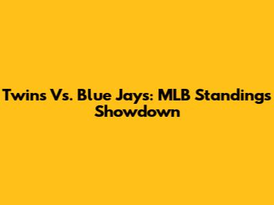 Twins Vs. Blue Jays: MLB Standings Showdown