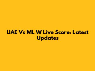 UAE Vs ML W Live Score: Latest Updates