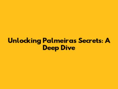 Unlocking Palmeiras' Secrets: A Deep Dive