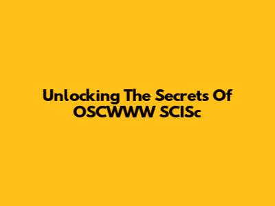 Unlocking The Secrets Of OSCWWW SCISc