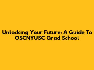 Unlocking Your Future: A Guide To OSCNYUSC Grad School