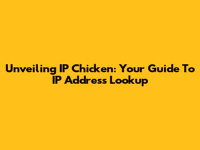 Unveiling IP Chicken: Your Guide To IP Address Lookup