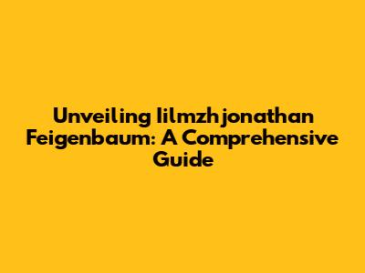 Unveiling Iilmzhjonathan Feigenbaum: A Comprehensive Guide