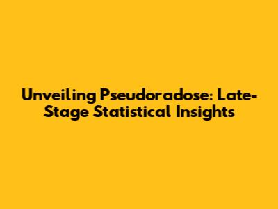 Unveiling Pseudoradose: Late-Stage Statistical Insights