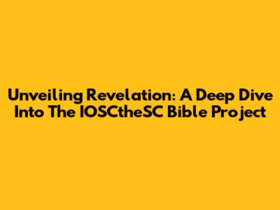 Unveiling Revelation: A Deep Dive Into The IOSCtheSC Bible Project