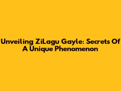 Unveiling ZiLagu Gayle: Secrets Of A Unique Phenomenon
