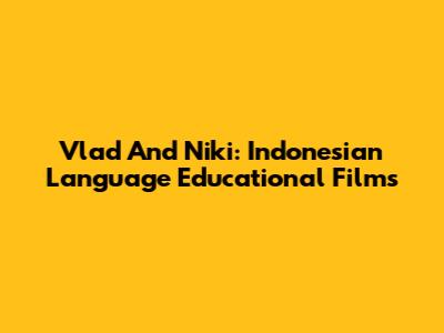 Vlad And Niki: Indonesian Language Educational Films