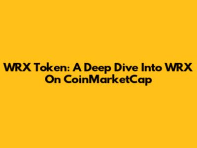WRX Token: A Deep Dive Into WRX On CoinMarketCap