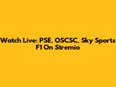 Watch Live: PSE, OSCSC, Sky Sports F1 On Stremio