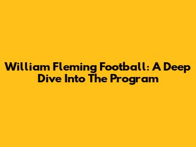 William Fleming Football: A Deep Dive Into The Program